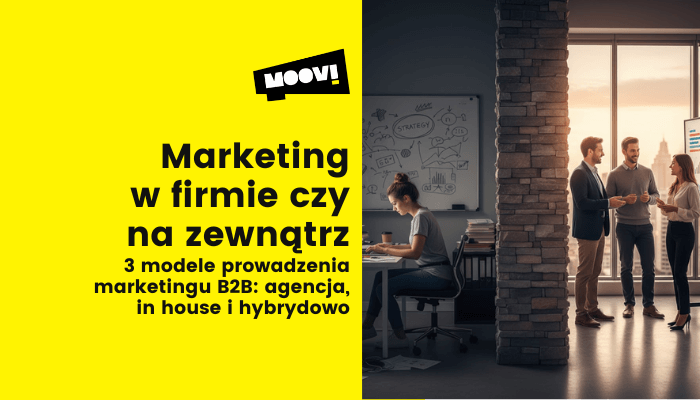 agencja marketingowa B2B czy in house